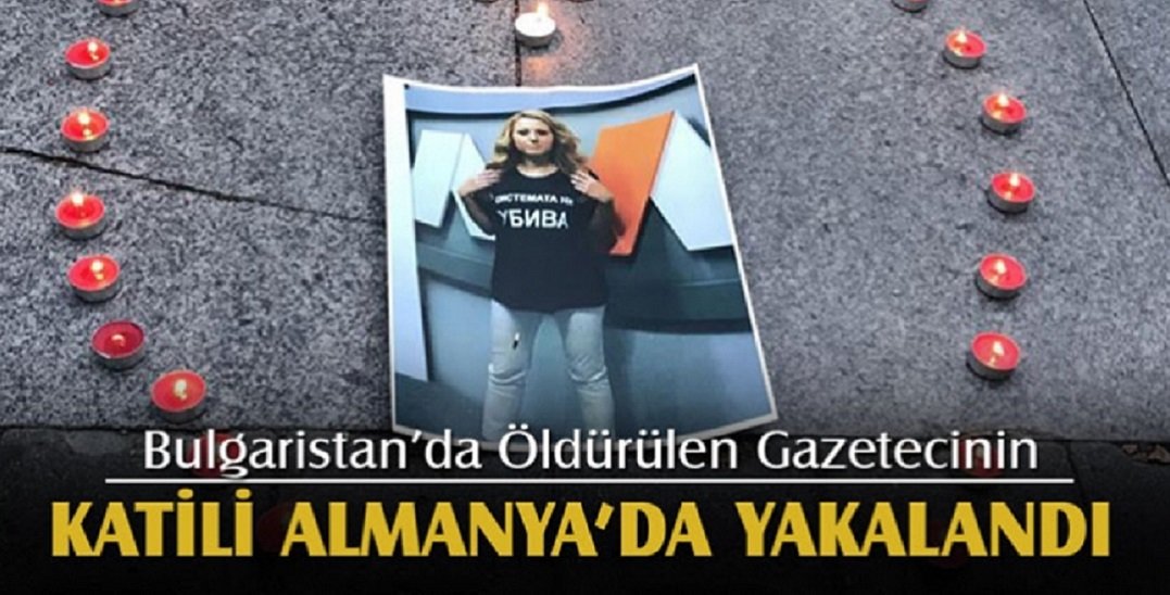 Bulgaristan’da öldürülen gazetecinin katili Almanya’da yakalandı
