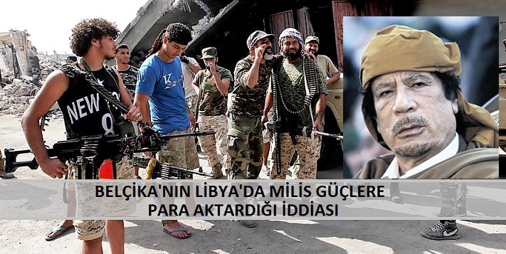 Belçika’nın Libya’da Milis Güçlere Para Aktardığı İddiası