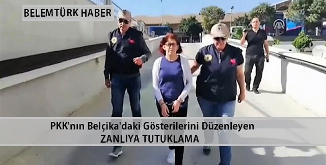 PKK’nın Belçika’daki Gösterilerini Düzenleyen Zanlıya Tutuklama