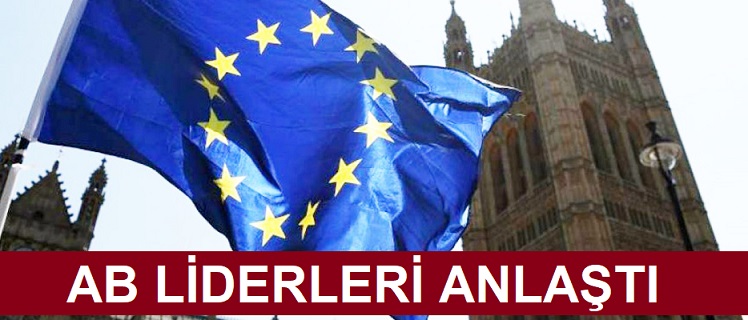 AB LİDERLERİ TASLAK ÜZERİNDE ANLAŞTI