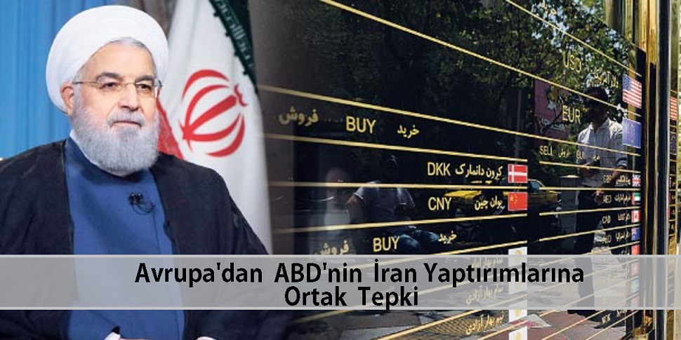 Avrupa’dan ABD’nin İran yaptırımlarına ortak tepki