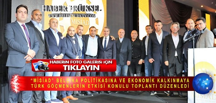 “MİSİAD”,  Belçika Politikasına ve Ekonomik Kalkınmaya Türk Göçmenlerin Etkisi Konulu Toplantı Düzenledi
