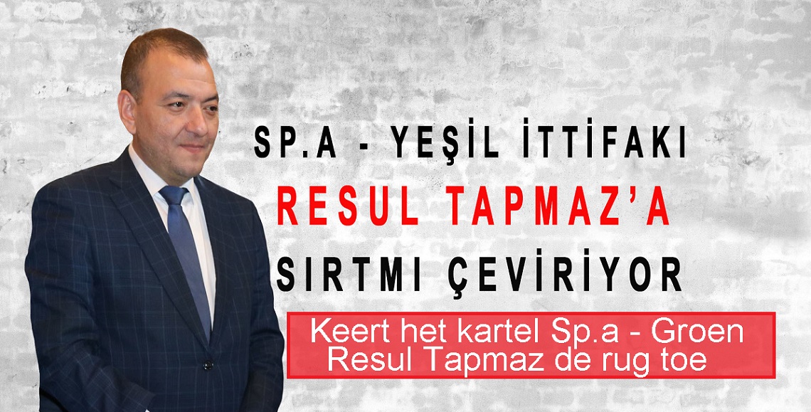 Sp.a – Yeşil İttifakı Resul Tapmaz’a Sırtmı Çeviriyor?