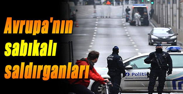 Belçika’nın ve Avrupa’nın Sabıkalı Saldırganları