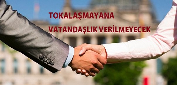 YENİ YILDAN İTİBAREN TOKALAŞMAYANA VATANDAŞLIK VERİLMEYECEK