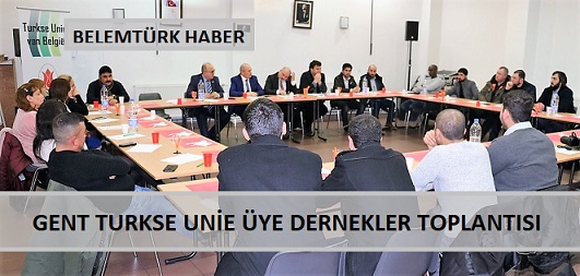 GENT TURKSE UNİE, ÜYE DERNEKLERİYLE BULUŞTU!