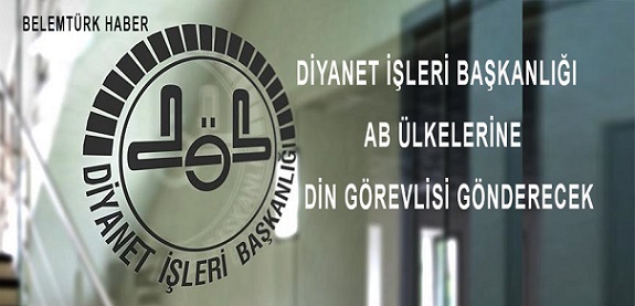 Diyanet işleri Başkanlığı AB Ülkelerine 250 Din Görevlisi Gönderecek