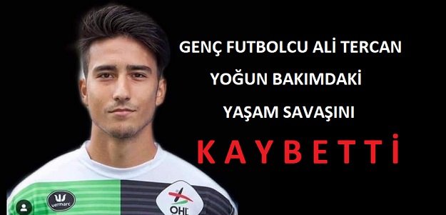 Trafik Kazası Geçiren Genç Futbolcu Ali Tercan Yaşam Savaşını Kaybetti