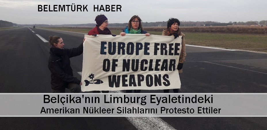 Belçika’nın Limburg  Bölgesindeki Askeri  Üsse Girerek Amerika’nın Nükleer Silahlarını Protesto Ettiler