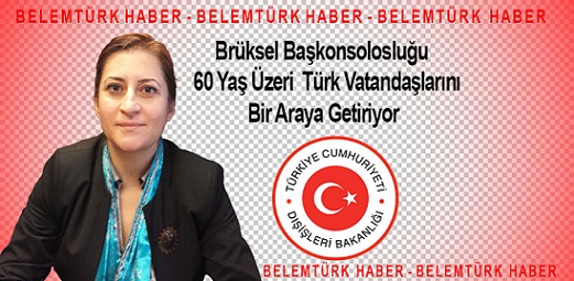 Brüksel Başkonsolosluğu  60 yaş üstü Türk vatandaşlarını  bir araya getiriyor