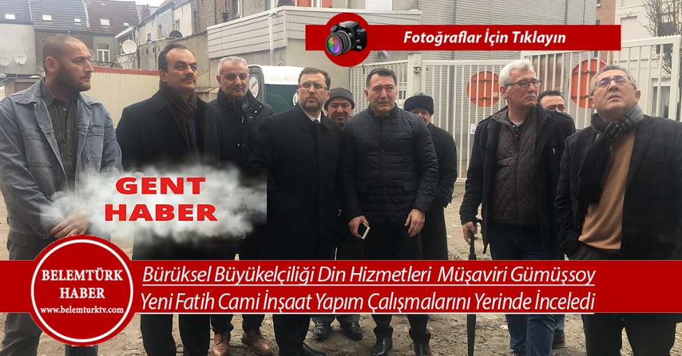 Brüksel Büyükelçiliği Din Hizmetleri Müşaviri Gümüşsoy, Gent Yeni Fatih Cami İnşaat Çalışmalarını Yerinde İnceledi