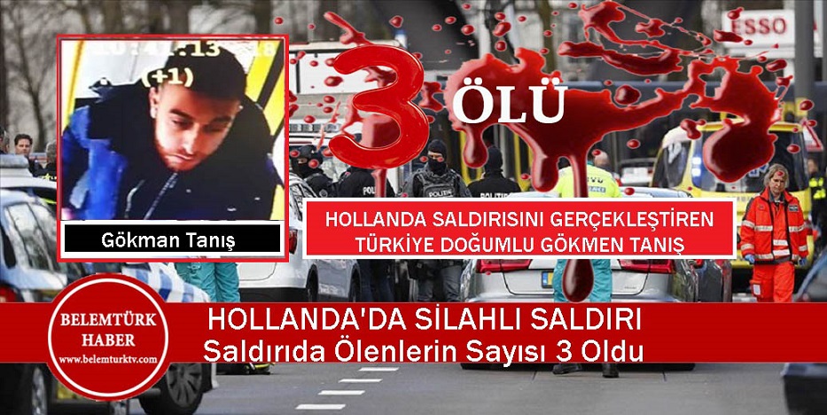 Hollanda’da Silahlı Saldırı… Saldırgan Türkiye Doğumlu… 3 Ölü 9 Yaralı