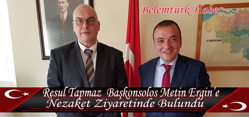 Resul Tapmaz Anvers Başkonsolosu Metin Ergin’e Nezaket Ziyaretinde Bulundu