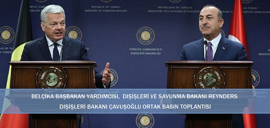 Çavuşoğlu-Reynders ortak basın toplantısı düzenledi