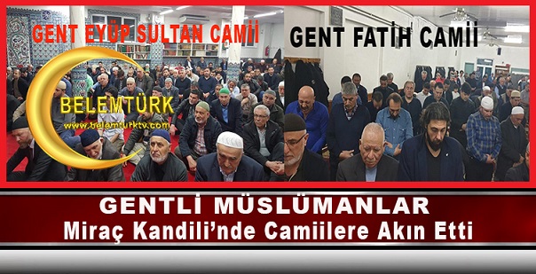 GENTLİ MÜSLÜMANLAR MİRAÇ KANDİLİ’NDE CAMİLERE AKIN ETTİ
