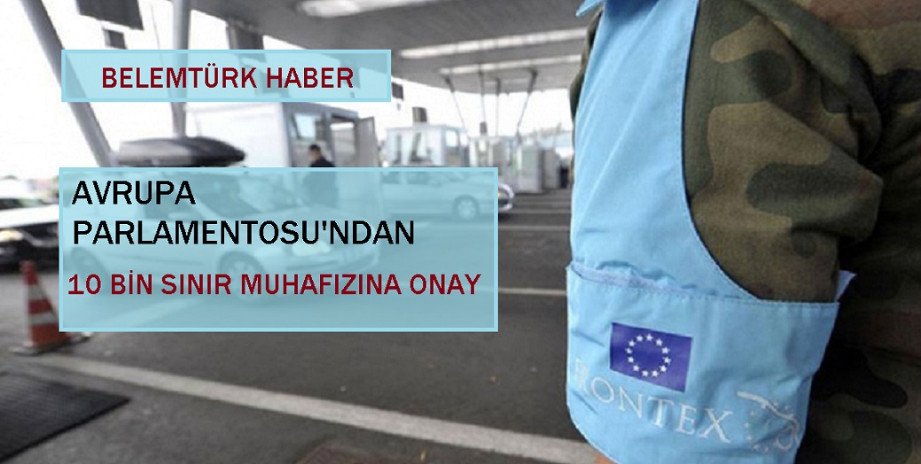 Avrupa Parlamentosundan 10 bin sınır muhafızına onay
