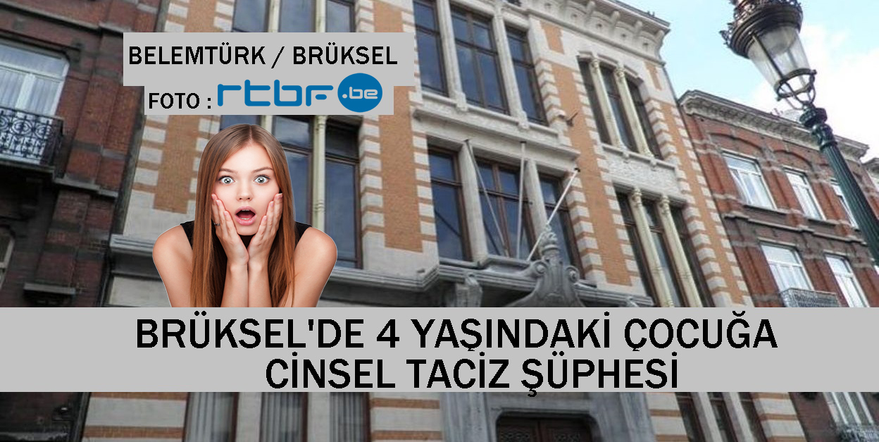 Brüksel Schaerbeek’te 4 yaşındaki çocuğa cinsel taciz şüphesi