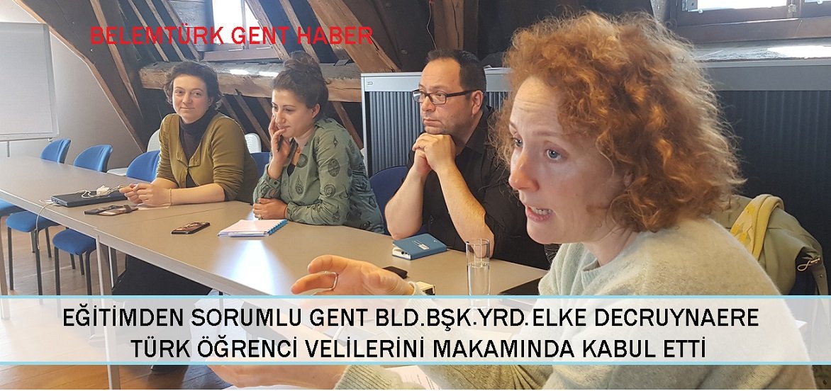 Eğitimden Sorumlu  Gent Belediye Bşk.Yrd. Elke Decruynaere, Türk Öğrenci Velilerini Makamında Kabul Etti.