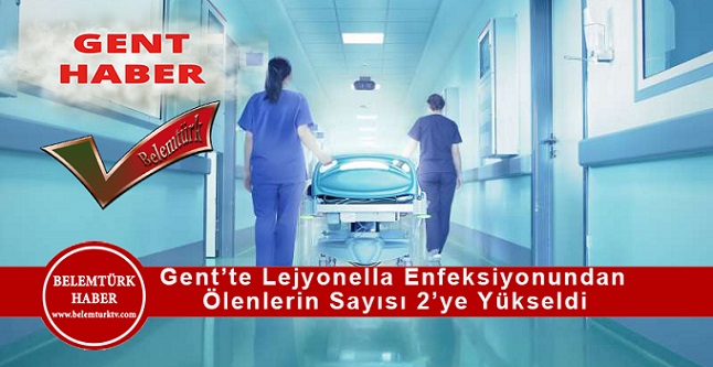 Gent’te  Lejyonella Enfeksiyonundan Ölenlerin Sayısı 2’ye Yükseldi