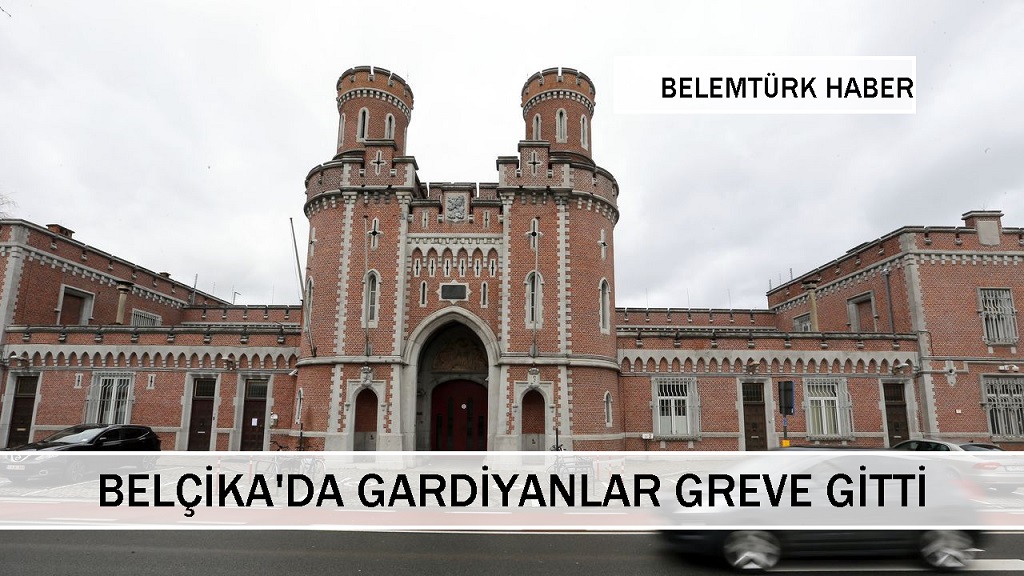 Belçika’da Gardiyanlar Greve Gitti