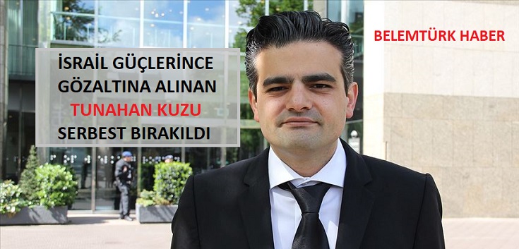 İsrail güçlerince gözaltına alınan Türk asıllı milletvekili serbest bırakıldı