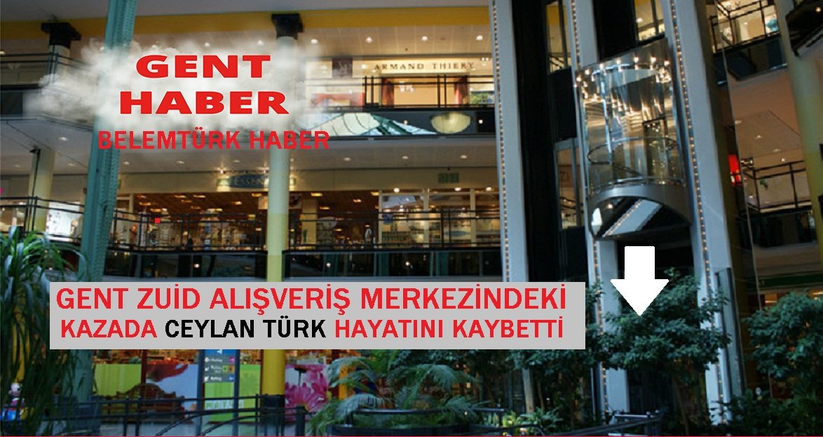 Gent Zuid Alışveriş Merkezinde Ceylan Türk İsimli Vatandaş Düşerek Hayatını Kaybetti