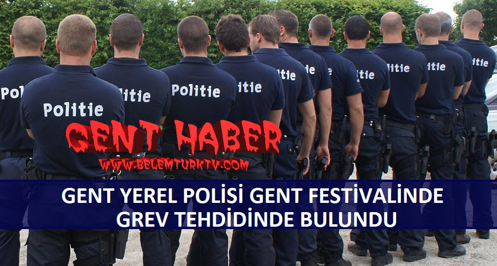 Gent Yerel Polisi, Gent Festivali’nde Grev Tehdidinde Bulundu