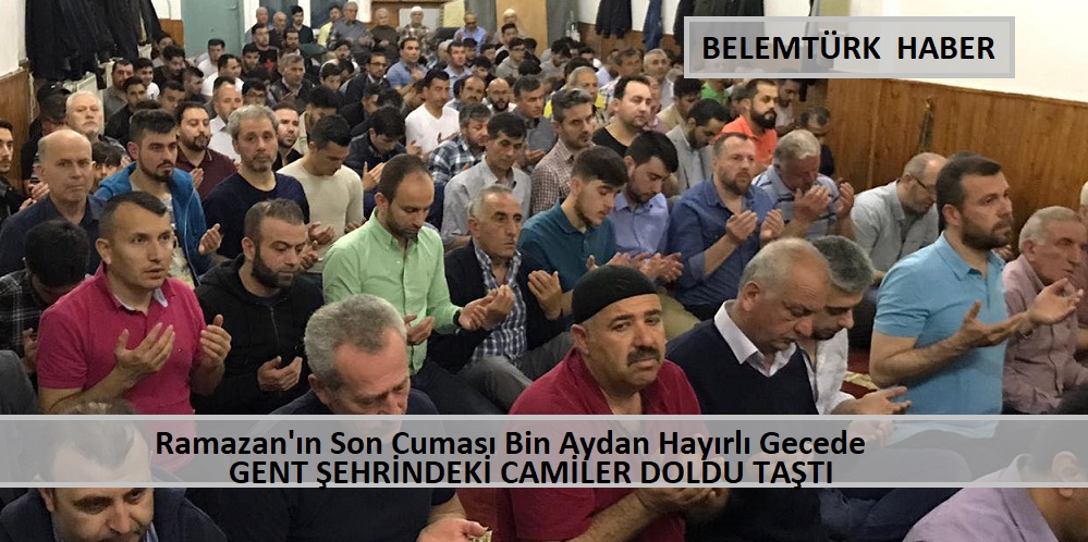 Gent Fatih Camii’nde Kadir Gecesi Coşkusu Sahura Kadar Devam Ettti