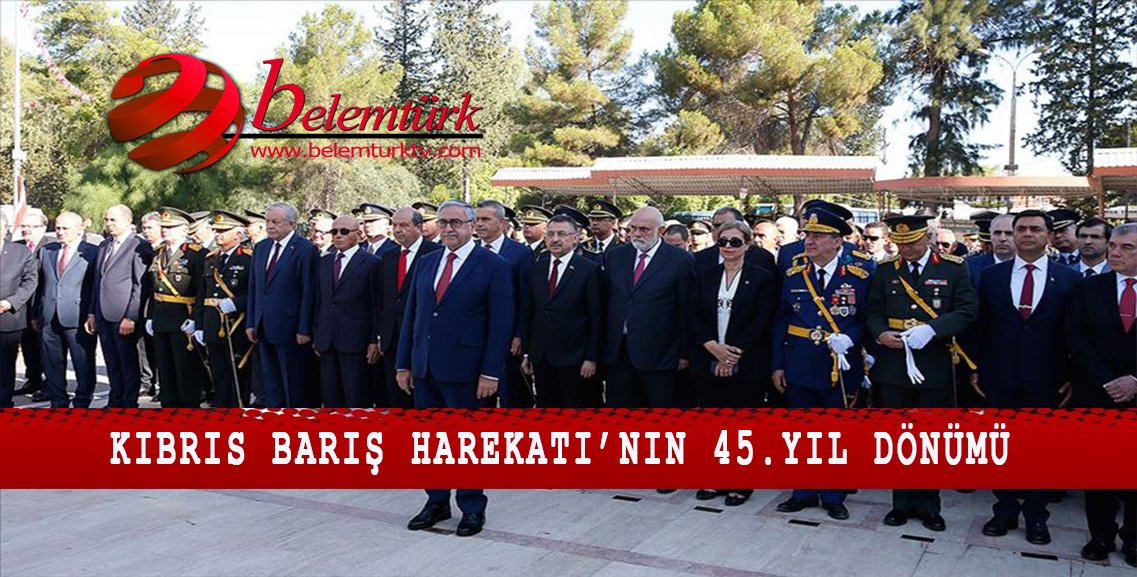 Kıbrıs Barış Harekatı’nın 45. yıl dönümü