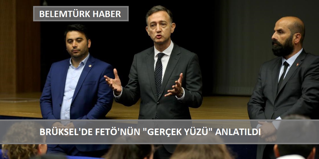 Brüksel’de FETÖ’nün ‘gerçek ve karanlık yüzü’ anlatıldı