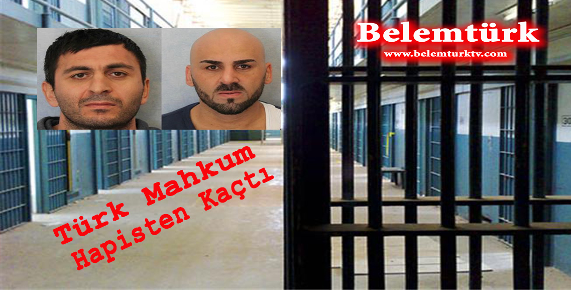 Firar Eden  Türk Mahkum Her Yerde Aranıyor