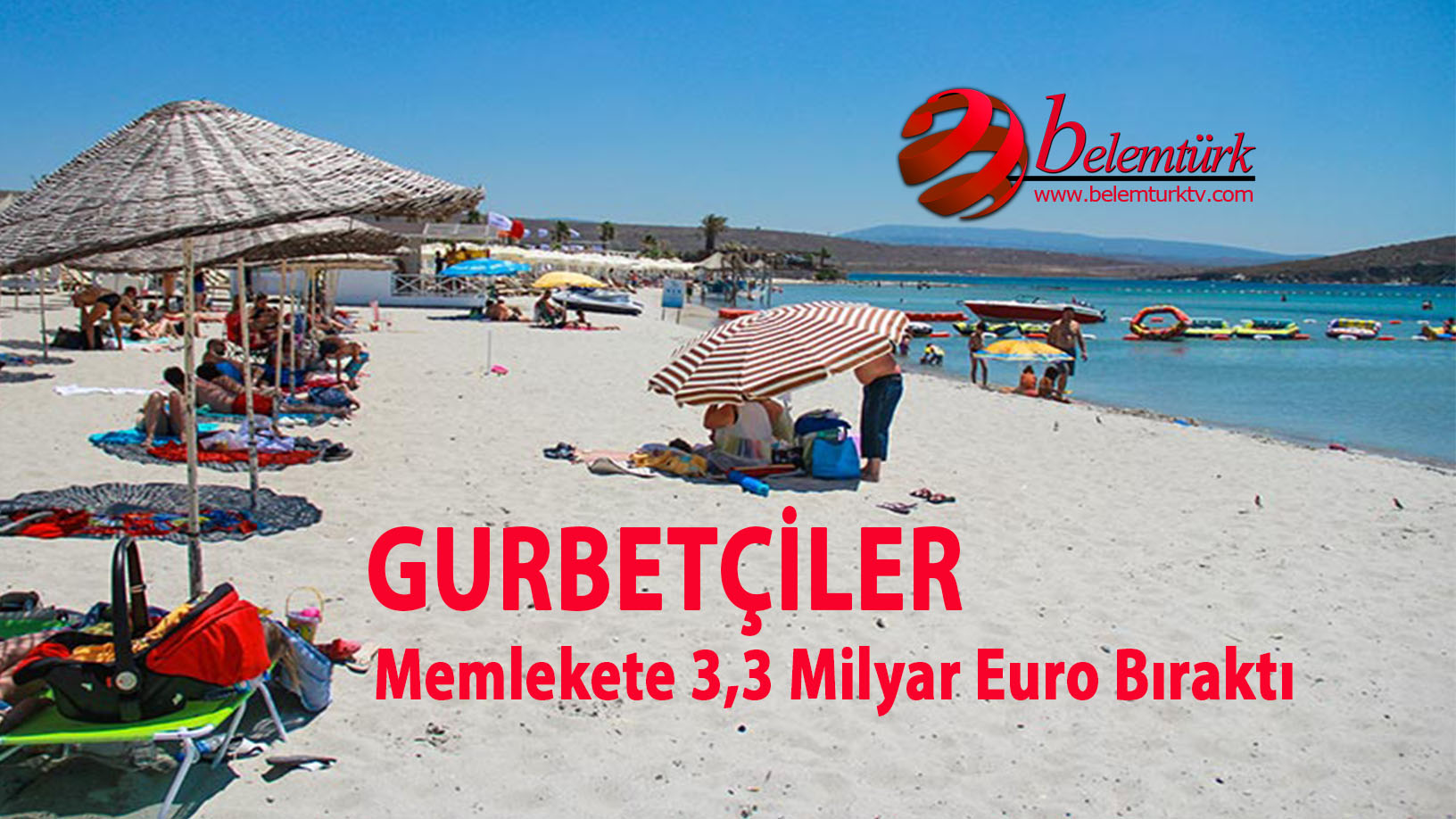 Gurbetçiler  memlekete 3,3 milyar Euro bıraktı