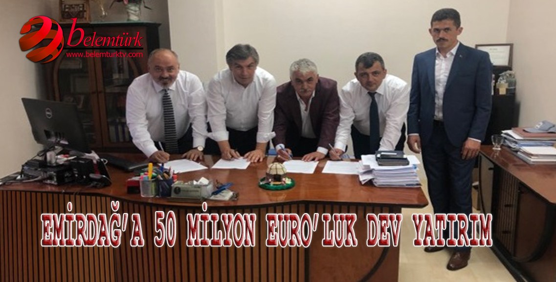 EMİRDAĞ’A 50 MİLYON EURO’LUK DEV YATIRIM