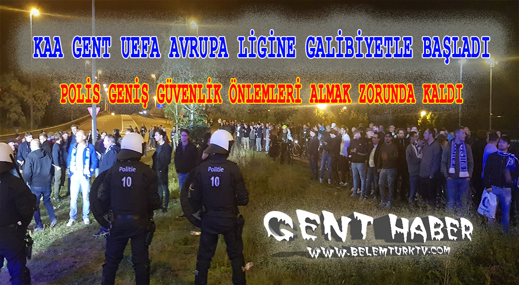 KAA Gent UEFA Avrupa Ligi’ne galibiyetle başladı. Maç sonrası büyük gerginlik yaşandı.