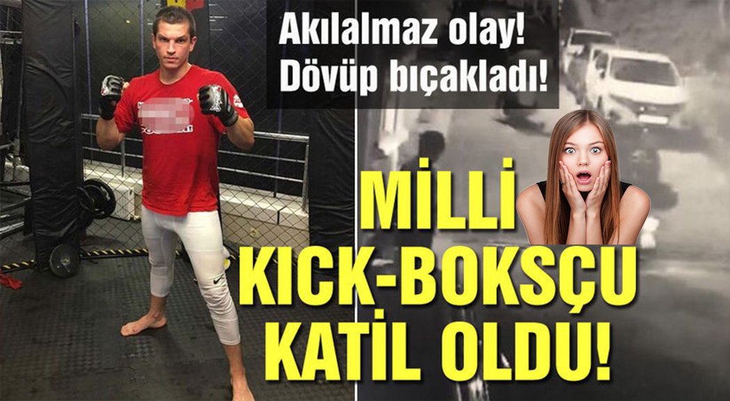 Milli kick boksçu Berke Şahin ‘Yan baktın’ diyerek tartıştığı kişiyi  öldürdü