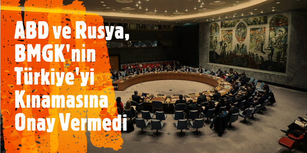 Barış Pınarı Hakekatı’nı görüşen BMGK’nın Türkiye’yi kınama teklifine onay çıkmadı