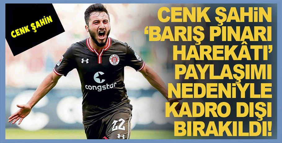 Alman takımında forma giyen ve harekata destek veren Cenk Şahin kadro dışı bırakıldı