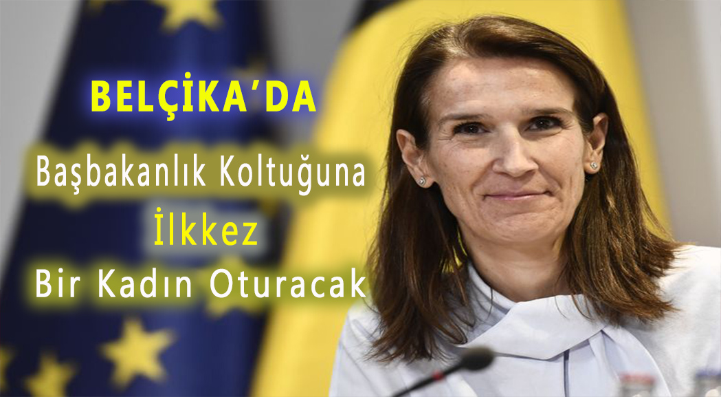 Belçika’da Başbakanlık Koltuğuna İlkkez Bir Kadın Oturacak