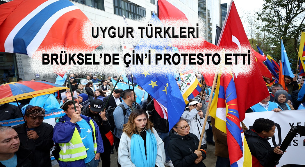 Uygur Türkleri Brüksel’de Çin’i protesto etti