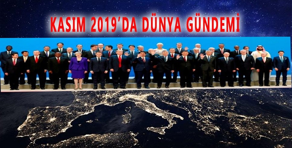 İşte Kasım 2019 Dünya Gündemindeki Önemli Konular