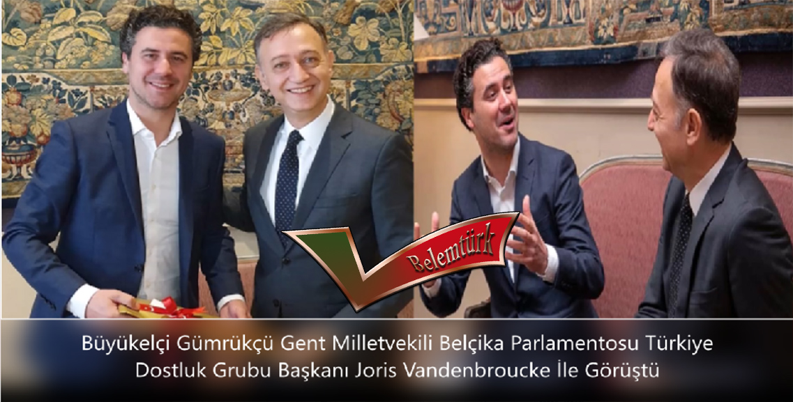 Büyükelçi Gümrükçü, Belçika Parlamentosu Türkiye Dostluk Grubu Başkanı Joris Vandenbroucke İle Görüştü