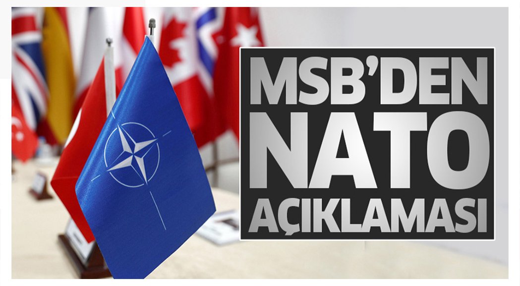 MSB: NATO ülkemizin tam siyasi kontrole sahip olduğu önemli bir siyasi-askeri örgüttür