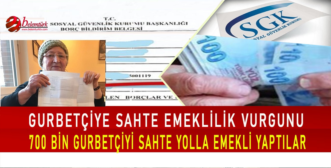 Emekliliğiniz  iptal edilmiş olabilir! Avrupa’da 700 bin gurbetçiye sahte emeklilik vurgunu…