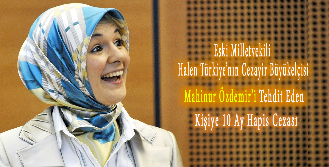 Türkiye’nin halen Cezayir Büyükelçisi Özdemir’i tehdit eden kişiye hapis cezası