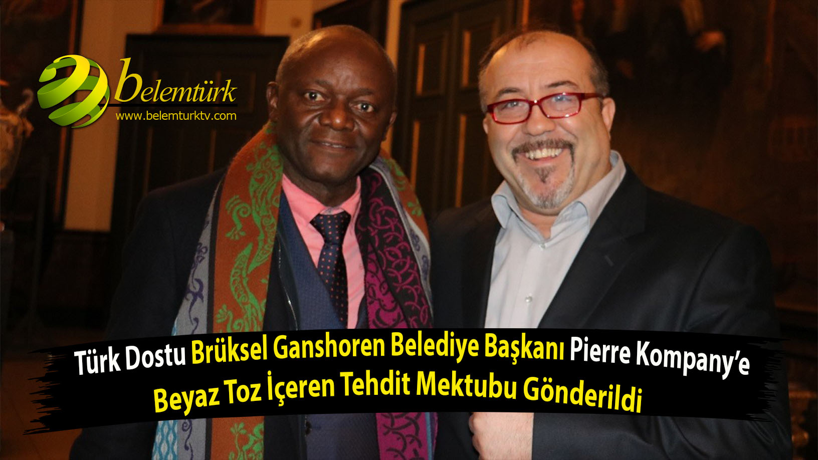 Türk dostu Brüksel Ganshoren belediye başkanı Pierre Kompany’e  beyaz toz içeren tehdit mektubu gönderildi