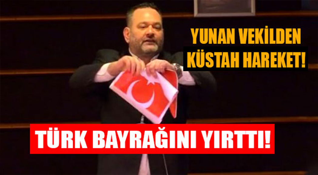 Avrupa Parlamentosunda (AP) ırkçı Yunan milletvekil Türk bayrağını yırttı