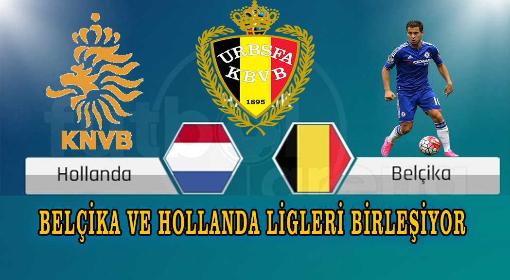 BELÇİKA VE HOLLANDA LİGLERİ BİRLEŞİYOR