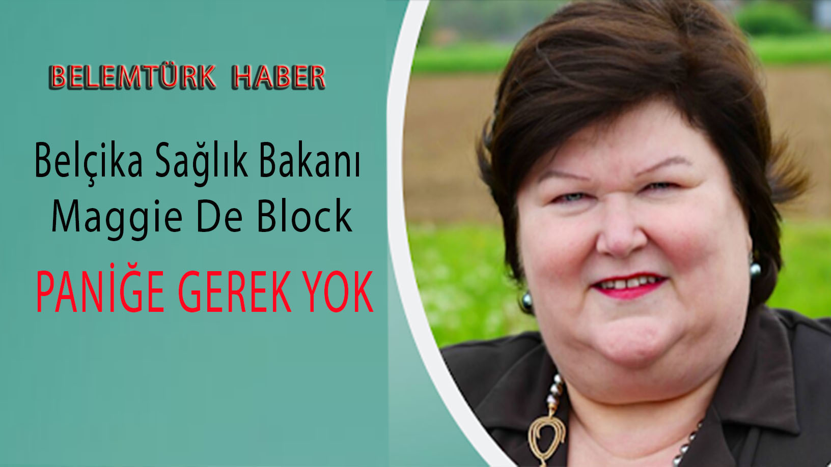Belçika Sağlık Bakanı Maggie De Block, “Paniğe gerek yok”