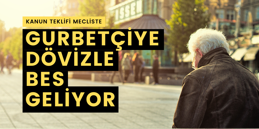 Yurt dışında yaşayanlara dövizli BES imkanı geliyor