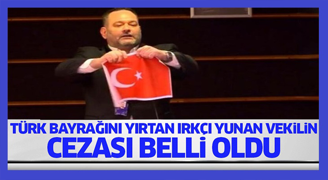 Türk bayrağını yırtan ırkçı Yunan vekile komik ceza